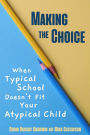 Making the Choice: When Typical School Doesn't Fit Your Atypical Child