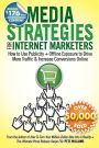 Media Strategies for Internet Marketers: How to Use Publicity + Offline Exposure to Drive More Traffic and Increase Conversions Online