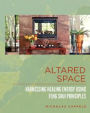 Altared Space: Harnessing Healing Energy Using Feng Shui Principles