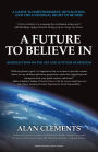 A Future To Believe In: A Guide to Empowerment, Revolution, and the Universal Right to be Free: 108 Reflections on the Art and Activism of Freedom