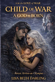 Title: Child of War: A God is Born, Author: Lisa Beth Darling