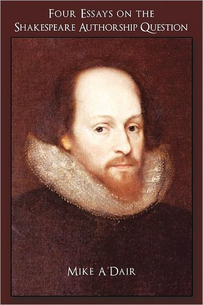four essays on the shakespeare authorship question mike adair four essays on the shakespeare authorship question mike adair