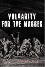 Vulgarity for the Masses