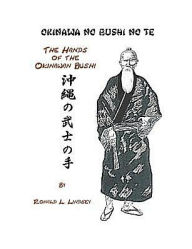 Title: Okinawa No Bushi No Te The Hands Of The Okinawan Bushi, Author: Ronald L Lindsey