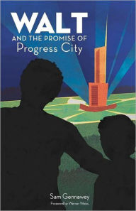 Walt and the Promise of Progress City