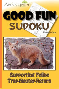 Good Fun Sudoku: Volume 1: Supporting Feline Trap-Neuter-Return