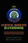 The Doom and Bloom(tm) Survival Medicine Handbook: Keep your loved ones healthy in every disaster, from wildfires to a complete societal collapse