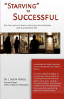 Starving to Successful: The Fine Artist's Guide to Getting into Galleries and Selling More Art