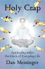 Holy Crap: Spirituality with the Muck of Everyday Life