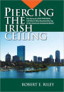 Piercing the Irish Ceiling: The Story of a Boston Irish Catholic Who Reached the Top of the American Investment World
