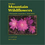 Idaho Mountain Wildflowers: A Photographic Compendium: Third Edition