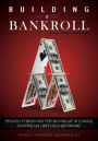 Building a Bankroll Full Ring Edition: Proven strategies for moving up in stakes playing no limit hold'em online.