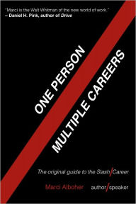 One Person / Multiple Careers: The Original Guide to the Slash Career
