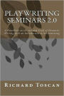 Playwriting Seminars 2.0: A Handbook on the Art and Craft of Dramatic Writing with an Introduction to Screenwriting