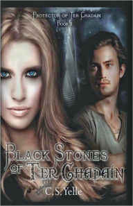 Title: Black Stones of Ter Chadain: Protector of Ter Chadain, Book 2, Author: C. S. Yelle