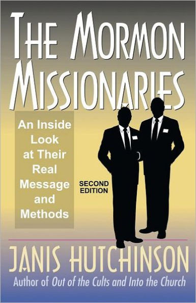 The Mormon Missionaries: An inside look at their real message and methods (Second Edition)