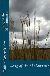 Title: Song of the Shulammite, Author: Roisin Rzeznik