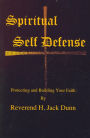 Spiritual Self Defense: Protecting and Building Your Faith