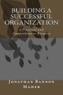 Building a Successful Organization: A Practical and Comprehensive Resource
