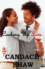Title: Cooking Up Love, Author: Candace Shaw