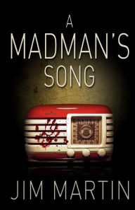 Title: A Madman's Song, Author: Jim Martin