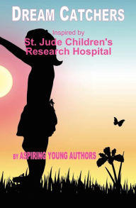 Dream Catchers: Inspired by St. Jude Children's Research Hospital