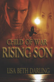 Title: Child of War-Rising Son, Author: Lisa Beth Darling