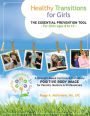 Healthy Transitions for Girls: ~The Essential Prevention Tool for Girls Ages 8 to 14~ A Strength-Based Curriculum to Promote Positive Body Image for Parents, Mentors, & Professionals