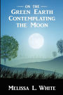 On the Green Earth Contemplating the Moon