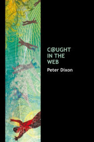 Title: C@ught in the Web, Author: Peter Dixon