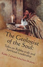 The Geologist of the Soul: Talks on Rebbe-craft and Spiritual Leadership