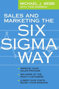 Title: Sales and Marketing the Six Sigma Way, Author: Tom Gorman