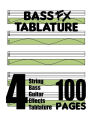 Bass FX Tablature 4-String Bass Guitar Effects Tablature 100 Pages
