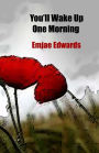 You'll Wake Up One Morning