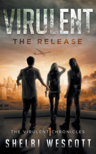 Title: Virulent: The Release, Author: Shelbi Wescott