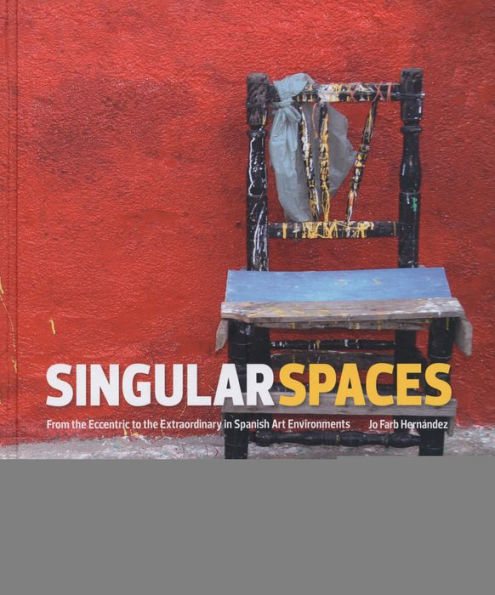 Singular Spaces: From the Eccentric to the Extraordinary in Spanish Art Environments