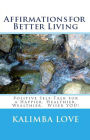 Affirmations for Better Living: Positive Self-Talk for a Happier, Healthier, Wealthier, Wiser YOU!