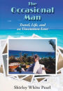 The Occasional Man: Travel, Life, and an Uncommon Love