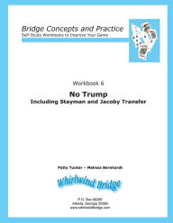 Title: No Trump Including Stayman and Jacoby Transfers: Bridge Concepts and Practice, Author: Melissa Bernhardt