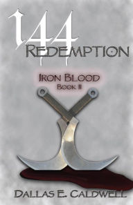 Title: 144: Redemption: Iron Blood, Author: Dallas E Caldwell
