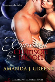 Title: Caressed by a Crimson Moon, Author: Amanda J Greene