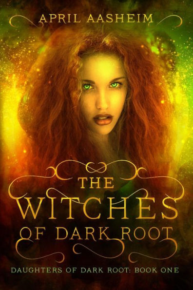 The Witches of Dark Root: Book One in The Daughters of Dark Root Series