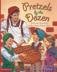 Title: Pretzels by the Dozen: Truth and Inspiration with a Heart-Shaped Twist, Author: William Dodge