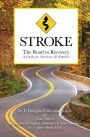 STROKE: The Road to Recovery: A Guide for Survivors & Families