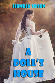 Title: A Doll's House: a play, Author: Henrik Ibsen