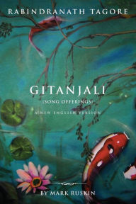 Gitanjali (Song Offerings) a New English Version