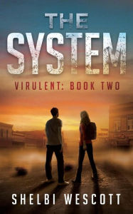 Title: The System (Virulent: Book Two), Author: Shelbi D Wescott