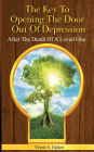 The Key To Opening The Door Out Of Depression: After The Death Of A Loved One