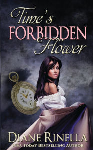 Title: Time's Forbidden Flower, Author: Diane Rinella
