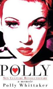 Title: Polly: Sex Culture Revolutionary, Author: Polly Whittaker